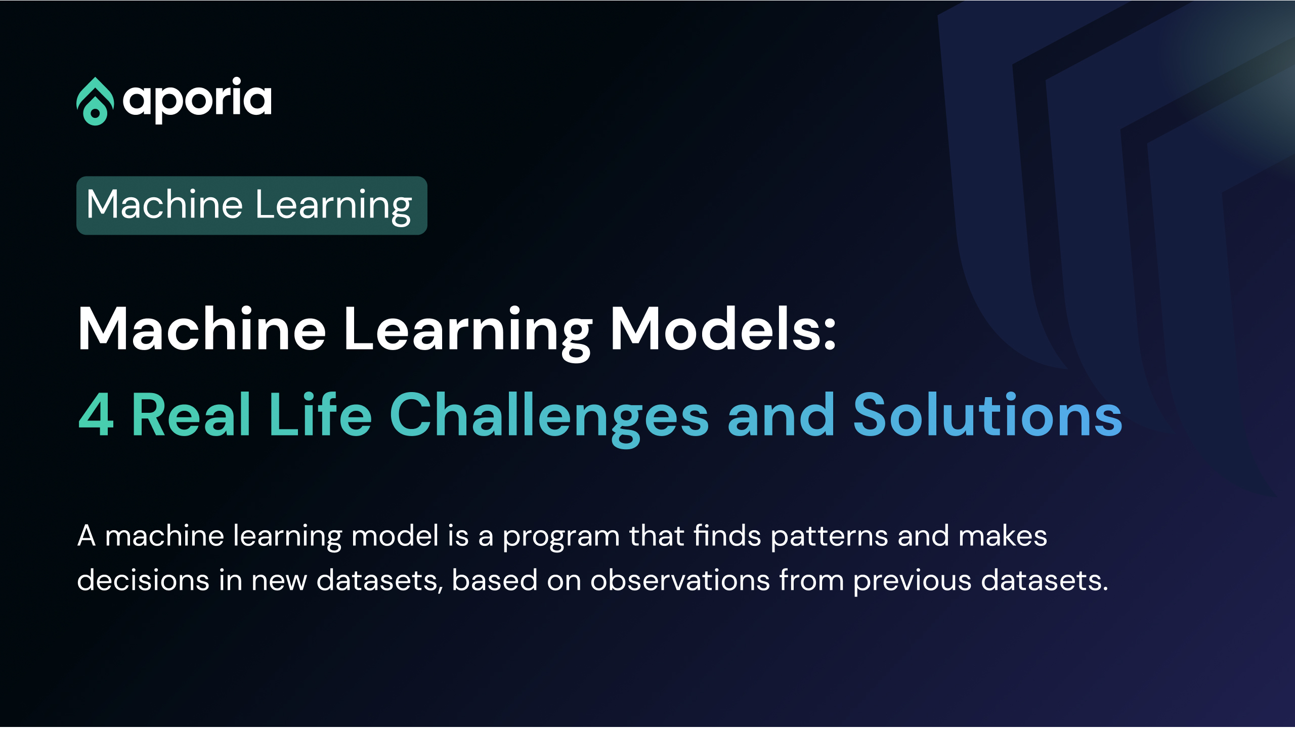 Machine Learning Models: 4 Real Life Challenges & Solutions